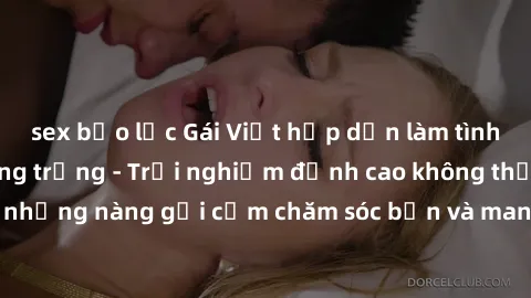 sex bạo lực Gái Việt hấp dẫn làm tình tại khách sạn sang trọng - Trải nghiệm đỉnh cao không thể bỏ lỡ! Hãy để những nàng gợi cảm chăm sóc bạn và mang đến cho bạn những phút giây đê mê không thể quên!