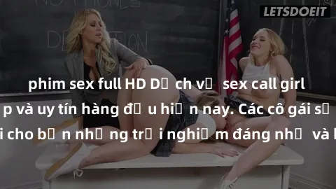 phim sex full HD Dịch vụ sex call girl Việt Nam đẳng cấp và uy tín hàng đầu hiện nay. Các cô gái sẽ mang lại cho bạn những trải nghiệm đáng nhớ và không thể quên. Liên hệ ngay!