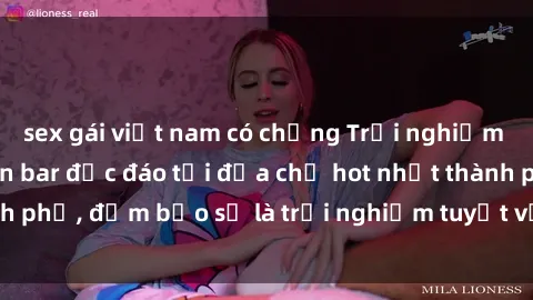 sex gái việt nam có chồng Trải nghiệm không gian sex quán bar độc đáo tại địa chỉ hot nhất thành phố, đảm bảo sẽ là trải nghiệm tuyệt vời không thể bỏ lỡ!