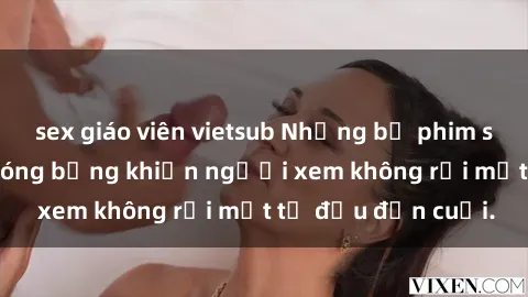 sex giáo viên vietsub Những bộ phim sex Nga gợi cảm, nóng bỏng khiến người xem không rời mắt từ đầu đến cuối.