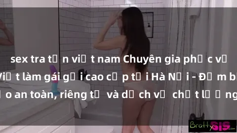 sex tra tấn việt nam Chuyên gia phục vụ nhu cầu sex gái Việt làm gái gọi cao cấp tại Hà Nội - Đảm bảo an toàn, riêng tư và dịch vụ chất lượng, hãy trải nghiệm ngay!