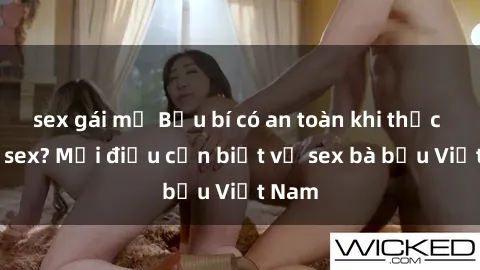 sex gái mỹ Bầu bí có an toàn khi thực hành sex? Mọi điều cần biết về sex bà bầu Việt Nam