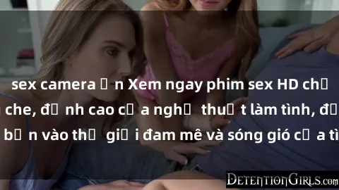 sex camera ẩn Xem ngay phim sex HD chất lượng cao không che, đỉnh cao của nghệ thuật làm tình, đưa bạn vào thế giới đam mê và sóng gió của tình yêu không giới hạn.