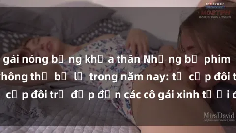 gái nóng bỏng khỏa thân Những bộ phim sex JAV hot nhất không thể bỏ lỡ trong năm nay: từ cặp đôi trẻ đẹp đến các cô gái xinh tươi đầy sức hút.