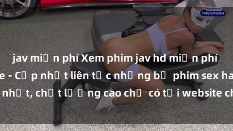 jav miễn phí Xem phim jav hd miễn phí đỉnh cao không che - Cập nhật liên tục những bộ phim sex hay nhất, chất lượng cao chỉ có tại website chuyên nghiệp hàng đầu.