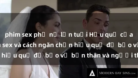 phim sex phụ nữ lớn tuổi Hậu quả của hành vi bạo dâm sex và cách ngăn chặn hiệu quả để bảo vệ bản thân và người thân