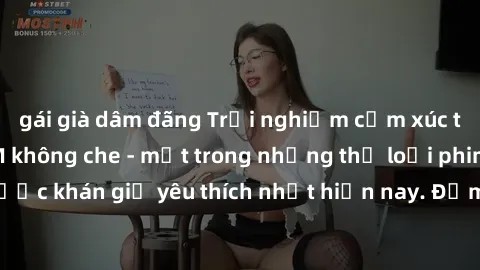 gái già dâm đãng Trải nghiệm cảm xúc thăng hoa với jav SM không che - một trong những thể loại phim người lớn được khán giả yêu thích nhất hiện nay. Đảm bảo đem lại sự hấp dẫn, kích thích tối đa cho n