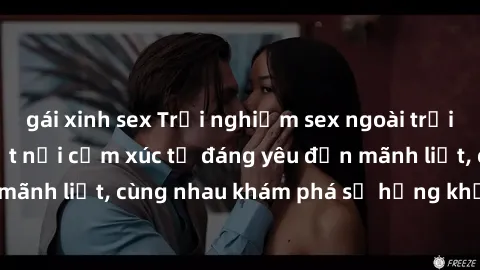 gái xinh sex Trải nghiệm sex ngoài trời: Khi thiên nhiên kết nối cảm xúc từ đáng yêu đến mãnh liệt, cùng nhau khám phá sự hứng khởi và thú vị.