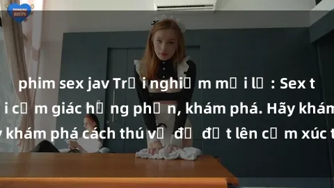 phim sex jav Trải nghiệm mới lạ: Sex trong xe hơi đem lại cảm giác hưng phấn, khám phá. Hãy khám phá cách thú vị để đốt lên cảm xúc trong cuộc tình!