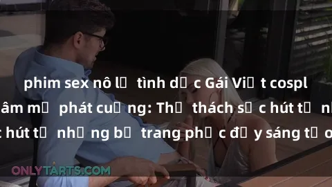 phim sex nô lệ tình dục Gái Việt cosplay sexy khiến fan hâm mộ phát cuồng: Thử thách sức hút từ những bộ trang phục đầy sáng tạo và quyến rũ!