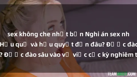 sex không che nhật bản Nghi án sex nhân viên nhà hàng: Hậu quả và hậu quyết đến đâu? Được đào sâu vào vụ việc cực kỳ nghiêm trọng này.
