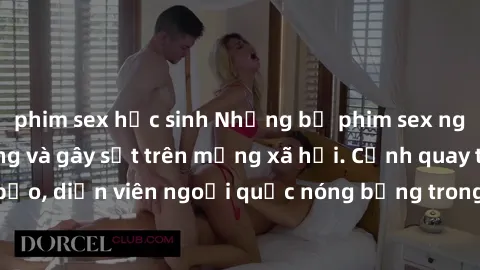 phim sex học sinh Những bộ phim sex ngoại quốc nổi tiếng và gây sốt trên mạng xã hội. Cảnh quay táo bạo, diễn viên ngoại quốc nóng bỏng trong các tác phẩm đỉnh cao.