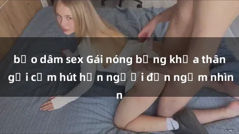 bạo dâm sex Gái nóng bỏng khỏa thân gợi cảm hút hồn người đến ngắm nhìn