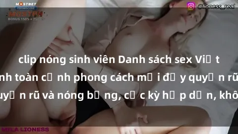 clip nóng sinh viên Danh sách sex Việt Nam không che - Ảnh toàn cảnh phong cách mới đầy quyến rũ và nóng bỏng, cực kỳ hấp dẫn, không thể bỏ qua!