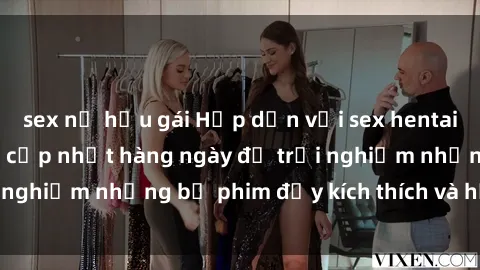 sex nữ hầu gái Hấp dẫn với sex hentai vietsub mới nhất, cập nhật hàng ngày để trải nghiệm những bộ phim đầy kích thích và hấp dẫn.
